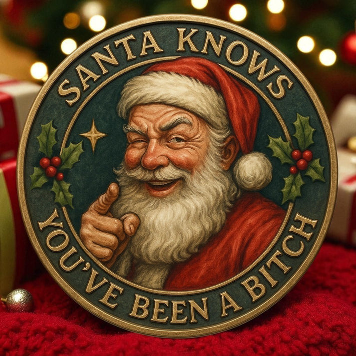 🎅Santa Knows You've Been a Bitch Coin – Funny Christmas Gift